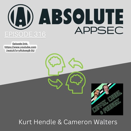 Episode #316 w/ Kurt Hendle and Cameron Walters from Coffee, Chaos, and ProdSec