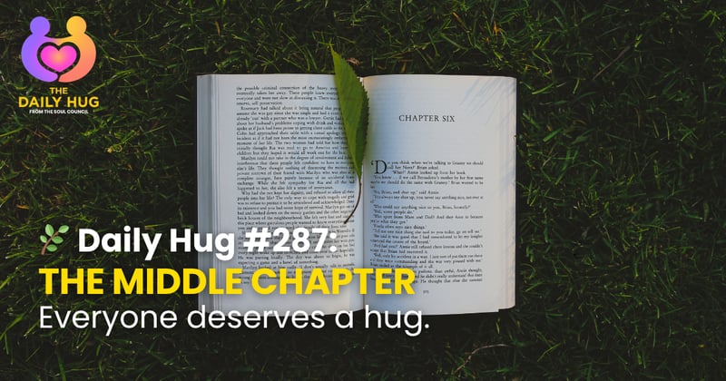 🌿 Daily Hug #287: The Middle Chapter