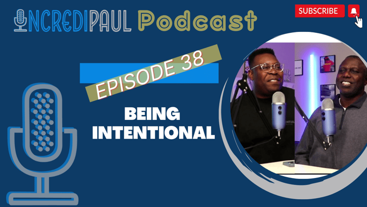 Being Intentional in Your Career & Life - IncrediPaul Podcast 