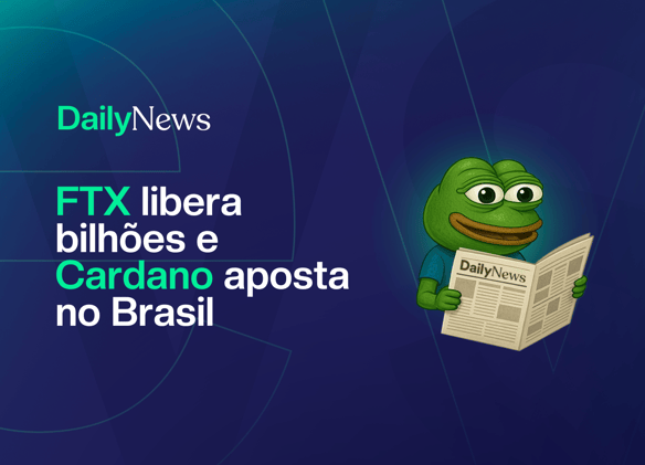 🔲 FTX libera bilhões e Cardano aposta no Brasil