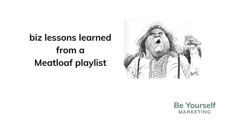 [🐝U] biz lessons learned from a Meatloaf playlist