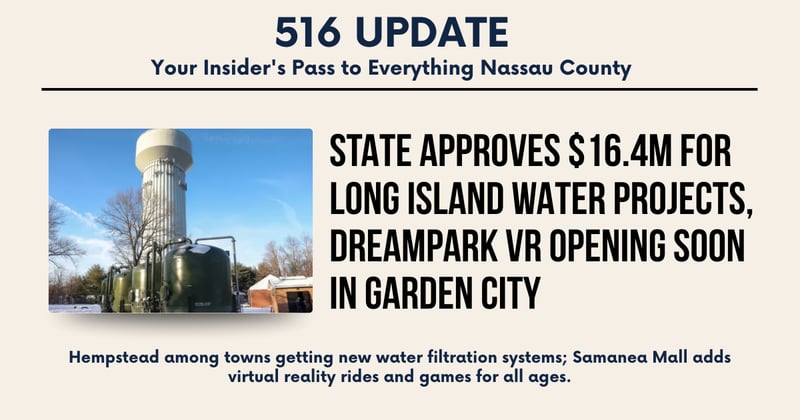 🌊State Approves $16.4M for Long Island Water Projects, DreamPark VR Opening Soon in Garden City