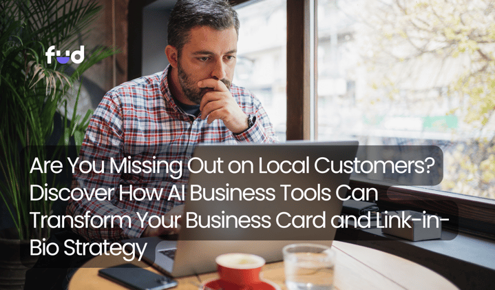 Are You Missing Out on Local Customers? Discover How AI Business Tools Can Transform Your Business Card and Link-in-Bio Strategy