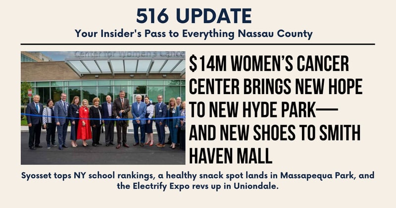 🌊 $14M Women’s Cancer Center Brings New Hope to New Hyde Park—And New Shoes to Smith Haven Mall