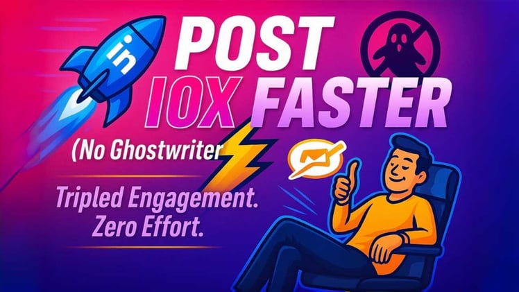 How to Post 10x Faster on LinkedIn (Without Hiring a Ghostwriter)