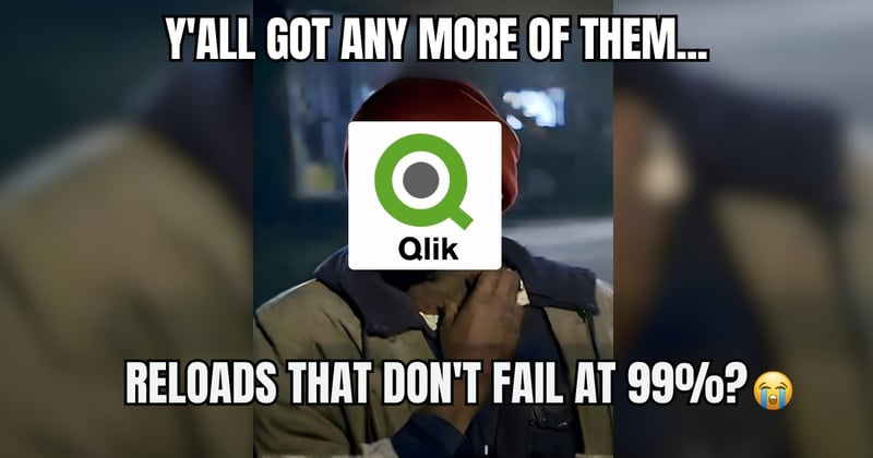 Why Your Qlik Reload Fails at 99% (And Wastes Your Entire Day)