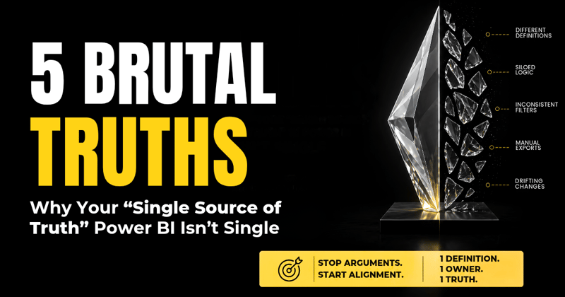 5 Brutal Truths Why Your “Single Source of Truth” Power BI Isn’t Single