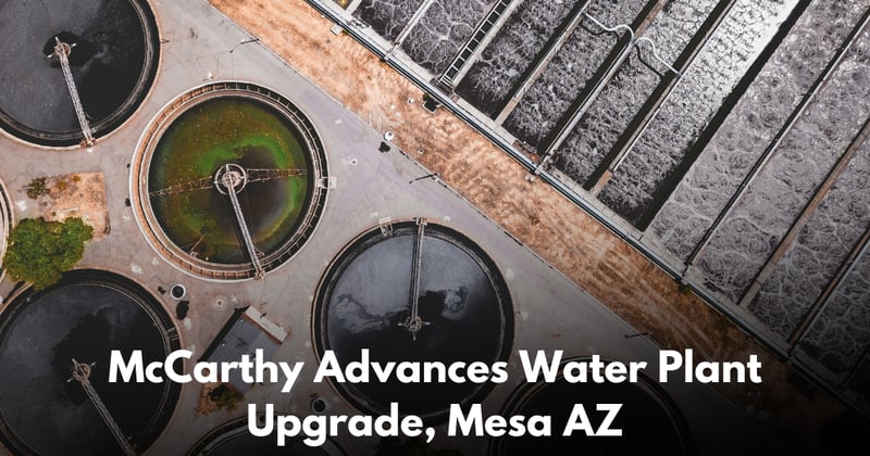 McCarthy Pushes Forward on Mesa’s $168M Water Plant Expansion