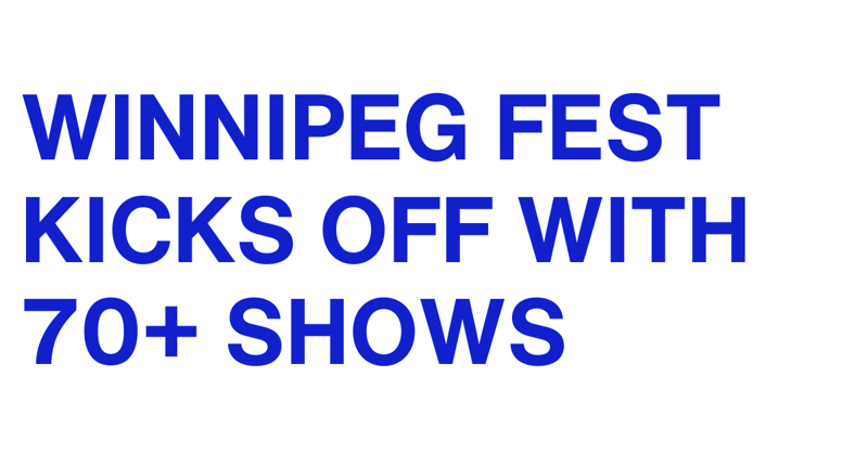 Winnipeg Festival Brings 70+ Shows