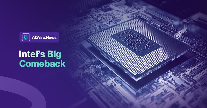 💾 Intel’s Billion-Dollar Comeback