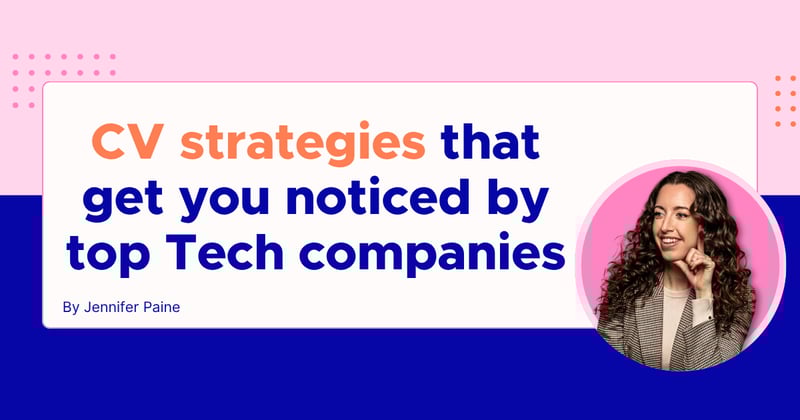 CV strategies that get you noticed by top Tech companies