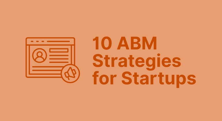 10 Powerful Account Based Marketing Strategies for Startups