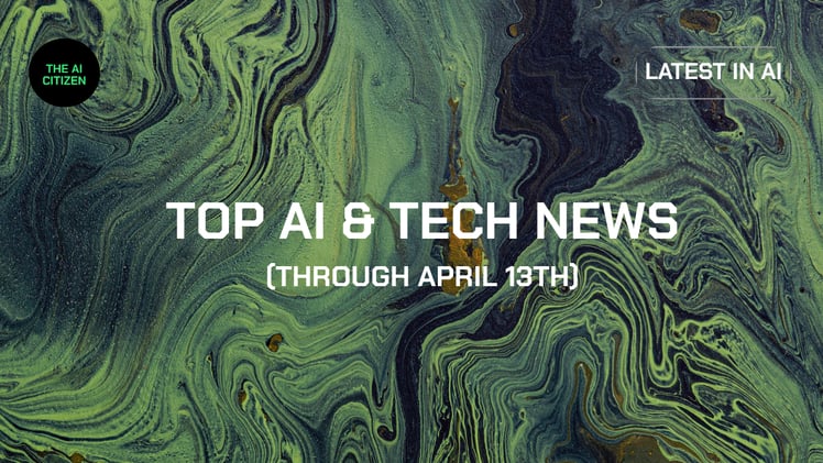 Top AI & Tech News (Through April 13th)