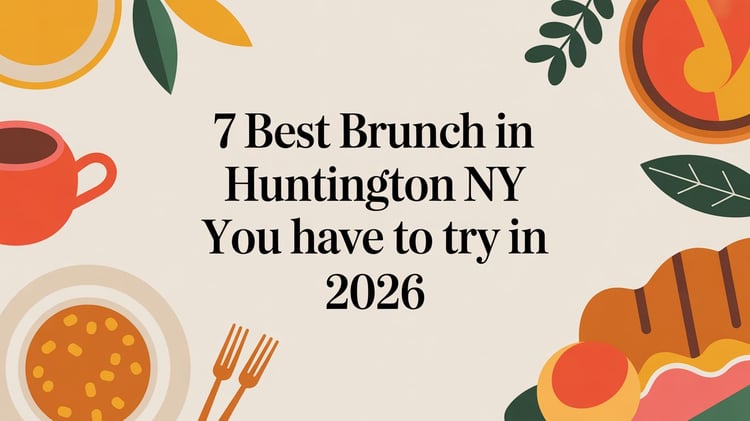 7 Best Brunch in Huntington NY You Have to Try in 2026