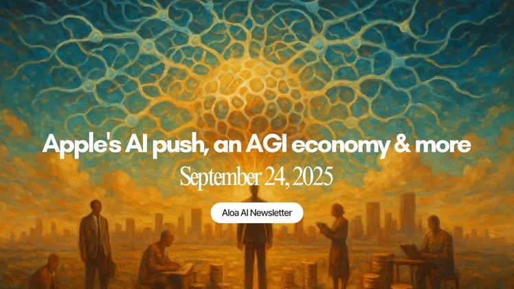 Apple's AI push, an AGI economy & more (September 24, 2025)