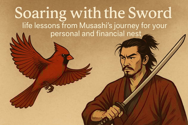 Soaring with the Sword: Life Lessons from Musashi's Journey for Your Personal and Financial Nest