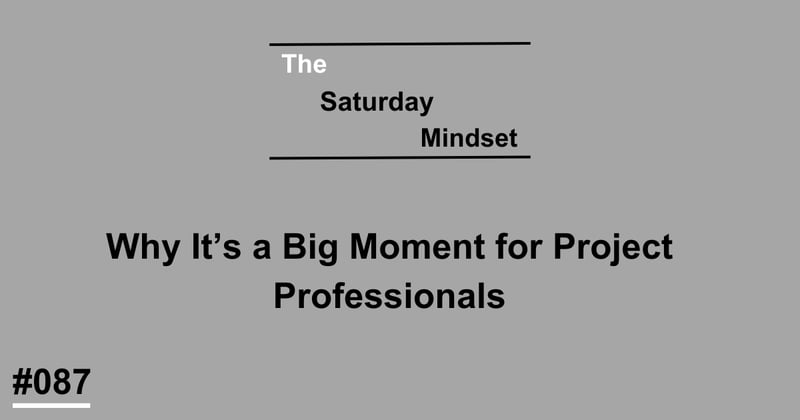 Why It’s a Big Moment for Project Professionals