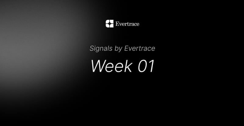 Signals by Evertrace - Week 01