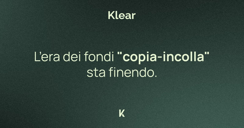 L’era dei fondi "copia-incolla" sta finendo