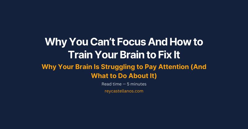 Why You Can’t Focus And How to Train Your Brain to Fix It