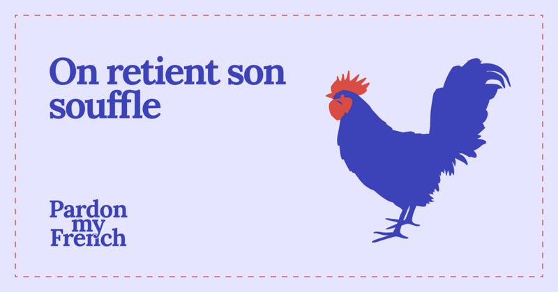 🐓 On retient son souffle
