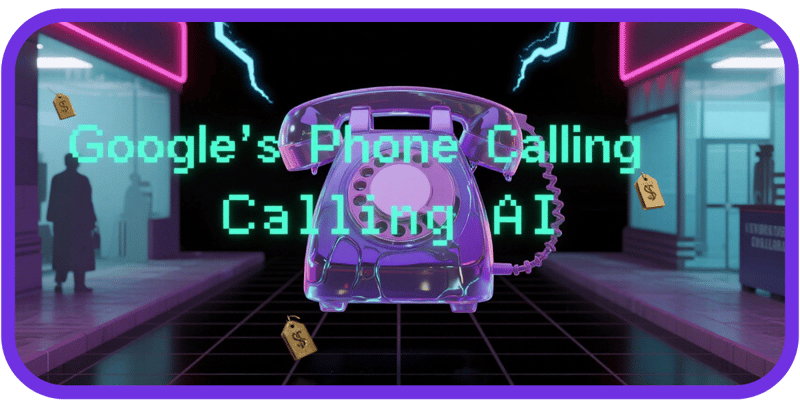 Tired of Calling? Google AI Does It