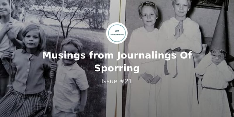 Musings from Journalings Of Sporring - Issue #21