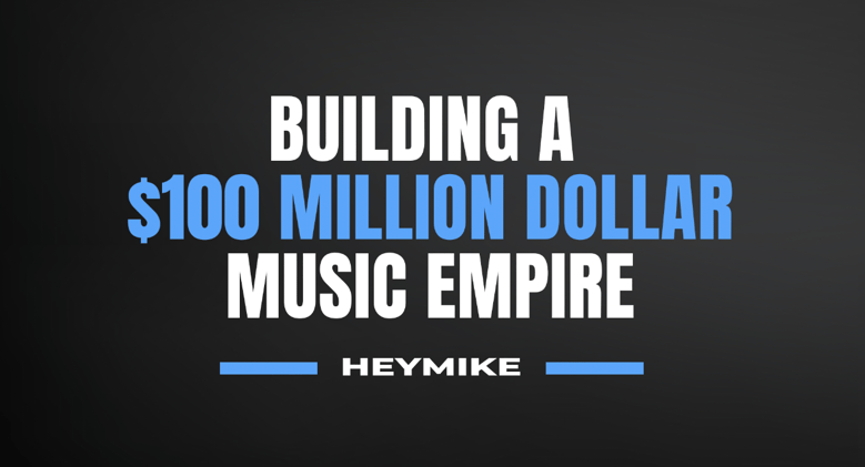 Building a $100M music empire 