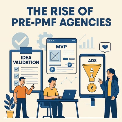 (The Weekend Insight) - The Rise of Pre-PMF Agencies: How Startups Now Validate Before They Build