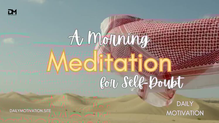 October 26, 2025 - A Morning Meditation for Self-Doubt