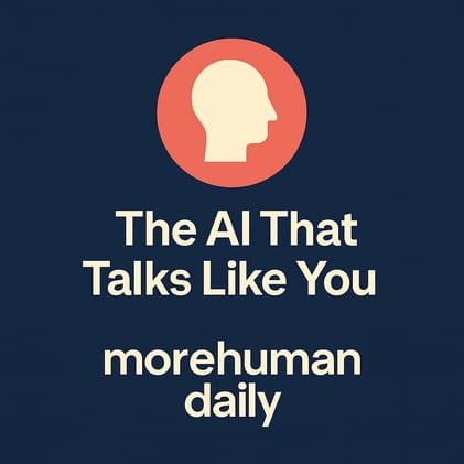 🧠 Issue #6 — The AI That Talks Like You