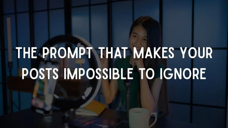 The Prompt That Makes Your Posts Impossible to Ignore