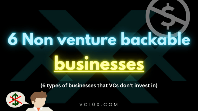 6 types of businesses that are NOT venture backable