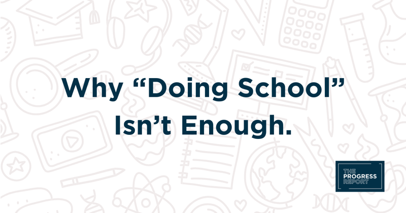 Why "Doing School" Still Isn't Enough.