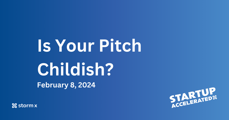 Is Your Startup Fundraising Pitch Too Childish?