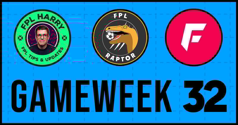 FPL Wrapped - Our Gameweek 32 Teams