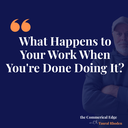 📈 What Happens to Your Work When You're Done Doing It?