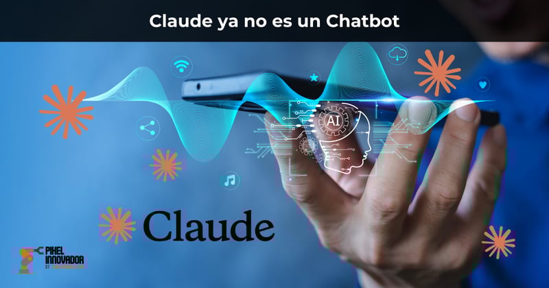 Claude ya no es un Chatbot
