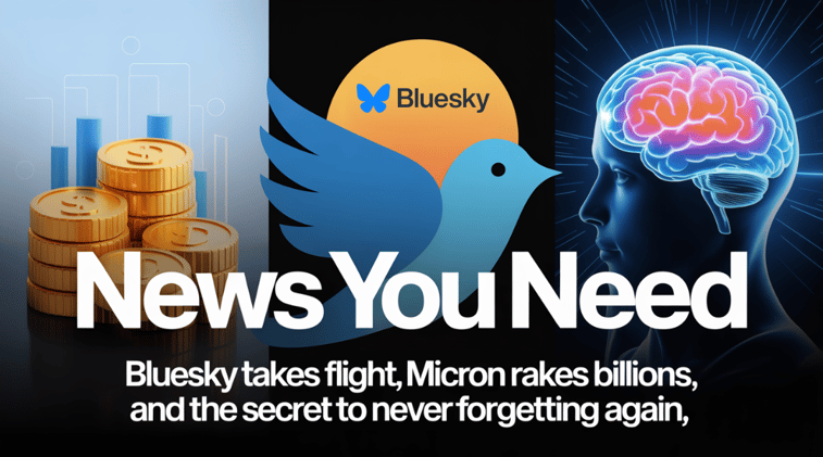 Bluesky Takes Flight, Micron Rakes Billions, and the Secret to Never Forgetting Again