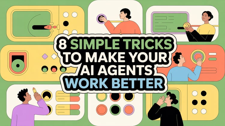 🛠️ 8 Simple Tricks To Make Your AI Agents Work Better