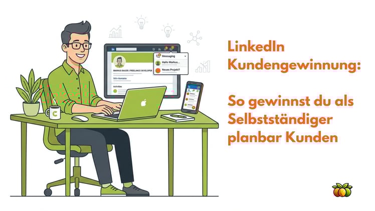 LinkedIn Kundengewinnung: So gewinnst du als Selbstständiger planbar Kunden