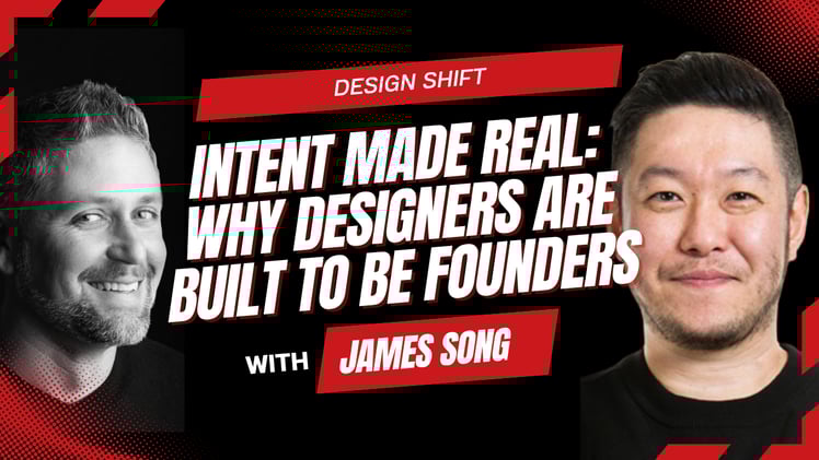Intent Made Real: Why Designers Are Built to Be Founders