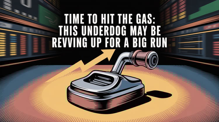 Time to Hit the Gas: This Underdog May Be Revving Up for a Big Run