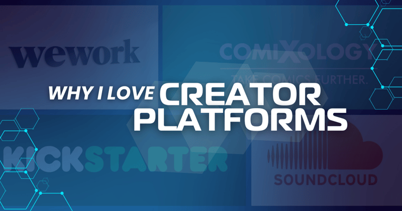 Why I Love Creator Platforms