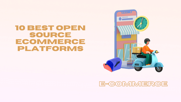 Top 10 Open Source Ecommerce Platforms for 2023: Ultimate Guide