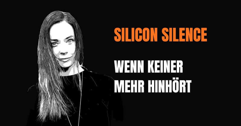 Silicon Silence - Wenn keiner mehr hinhört