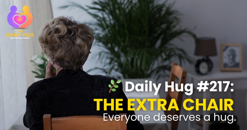 🌿 Daily Hug #217: The Extra Chair