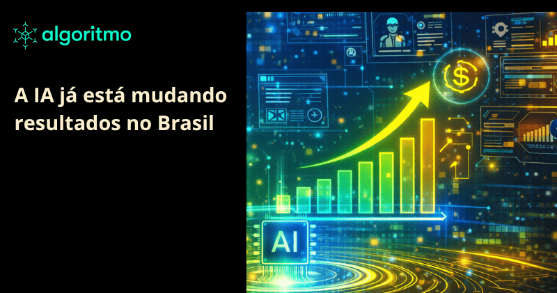 Como a IA já está mudando empresas no Brasil