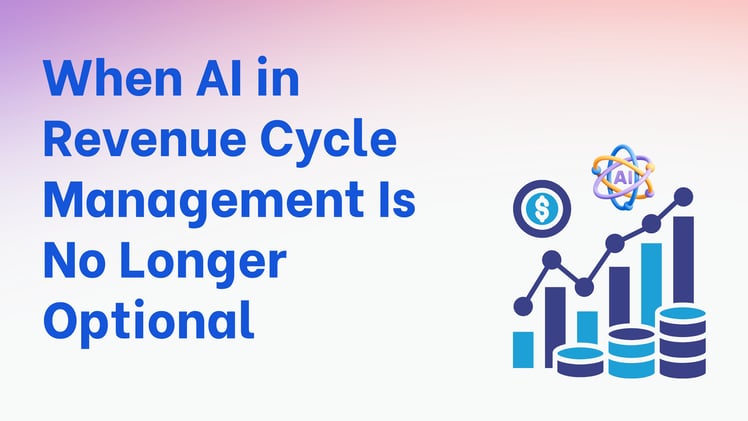 When AI in Revenue Cycle Management Is No Longer Optional