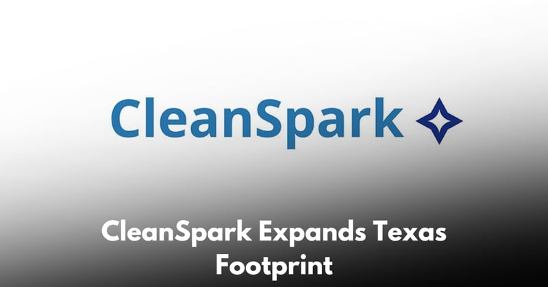 CleanSpark Secures Major Power Position Near Houston